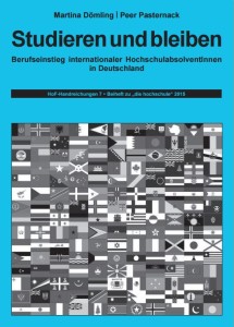 Studieren und bleiben. Berufseinstieg internationaler HochschulabsolventInnen in Deutschland