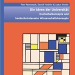 Die Ideen der Universität. Hochschulkonzepte und hochschulrelevante Wissenschaftskonzepte