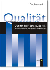Qualität als Hochschulpolitik? Leistungsfähigkeit und Grenzen eines Policy-Ansatzes
