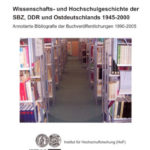 Wissenschafts- und Hochschulgeschichte der SBZ, DDR und Ostdeutschlands 1945–2000. Annotierte Bibliografie der Buchveröffentlichungen 1990–2005
