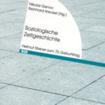 Soziologische Zeitgeschichte. Helmut Steiner zum 70. Geburtstag