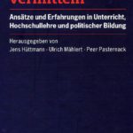 DDR-Geschichte vermitteln. Ansätze und Erfahrungen in Unterricht, Hochschullehre und politischer Bildung