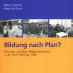 Bildung nach Plan? Bildungs- und Beschäftigungssystem in der DDR 1949 bis 1989