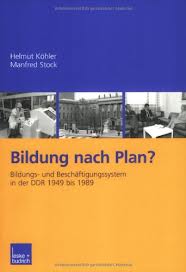 Bildung nach Plan? Bildungs- und Beschäftigungssystem in der DDR 1949 bis 1989