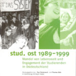 stud. ost 1989–1999. Wandel von Lebenswelt und Engagement der Studierenden in Ostdeutschland