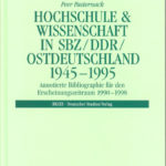 Hochschule & Wissenschaft in SBZ/DDR/Ostdeutschland 1945 – 1995. Annotierte Bibliographie für den Erscheinungszeitraum 1990 – 1998
