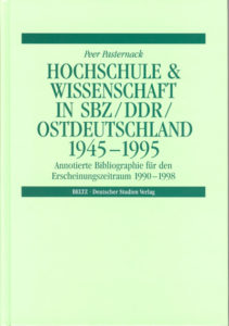 Hochschule & Wissenschaft in SBZ/DDR/Ostdeutschland 1945 – 1995. Annotierte Bibliographie für den Erscheinungszeitraum 1990 – 1998