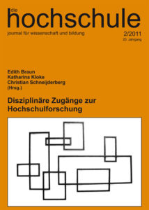 die hochschule 2/2011: Disziplinäre Zugänge zur Hochschulforschung