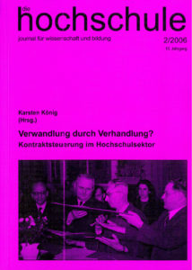 die hochschule 2/2006: Verwandlung durch Verhandlung? Kontraktsteuerung im Hochschulsektor