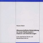 Wissenschaftliche Weiterbildung im neuen Studiensystem – Chancen und Anforderungen. Eine explorative Studie und Bestandsaufnahme