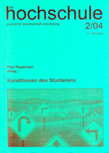 die hochschule 2/2004: Konditionen des Studierens: Unaufgelöste Widersprüche aktueller Reformideen