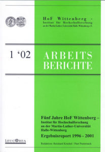 Fünf Jahre HoF Wittenberg – Institut für Hochschulforschung an der Martin-Luther-Universität Halle-Wittenberg. Ergebnisreport 1996-2001