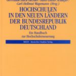 Hochschulen in den neuen Ländern der Bundesrepublik Deutschland. Ein Handbuch zur Hochschulerneuerung