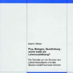PISA, Bologna, Quedlinburg – wohin treibt die Lehrerausbildung? Die Debatte um die Struktur des Lehramtsstudiums und das Studienmodell Sachsen-Anhalts