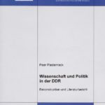 Wissenschaft und Politik in der DDR. Rekonstruktion und Literaturbericht