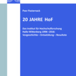 20 Jahre HoF. Das Institut für Hochschulforschung Halle-Wittenberg 1996–2016: Vorgeschichte – Entwicklung – Resultate