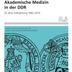 Akademische Medizin in der DDR. 25 Jahre Aufarbeitung 1990–2014