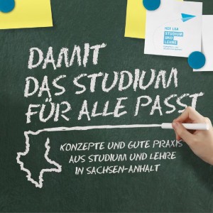 Damit das Studium für alle passt. Konzepte und Beispiele guter Praxis aus Studium und Lehre in Sachsen-Anhalt