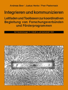 Integrieren und kommunizieren. Leitfaden und Toolboxen zur koordinativen Begleitung von Forschungsverbünden und Förderprogrammen