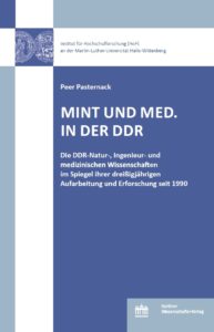 MINT und Med. in der DDR. Die DDR-Natur-, Ingenieur- und medizinischen Wissenschaften im Spiegel ihrer dreißigjährigen Aufarbeitung und Erforschung seit 1990