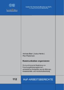 Kommunikation organisieren. Die koordinierende Begleitung von Forschungsförderprogrammen, verhandelt an Beispielen aus der Bildungs‐, Wissenschafts‐ und Hochschulforschung