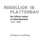 Rebellion im Plattenbau. Die Offene Arbeit in Halle-Neustadt 1977–1983