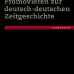Promovieren zur deutsch-deutschen Zeitgeschichte
