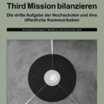 Third Mission bilanzieren: Die dritte Aufgabe der Hochschulen und ihre öffentliche Kommunikation