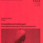 die hochschule 1/2003: Grenzüberschreitungen. Internationalisierung im Hochschulbereich