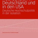 Hochschulen in Deutschland und in den USA: Deutsche Hochschulpolitik in der Isolation