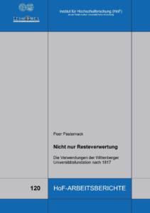 Nicht nur Resteverwertung. Die Verwendungen der Wittenberger Universitätsfundation nach 1817